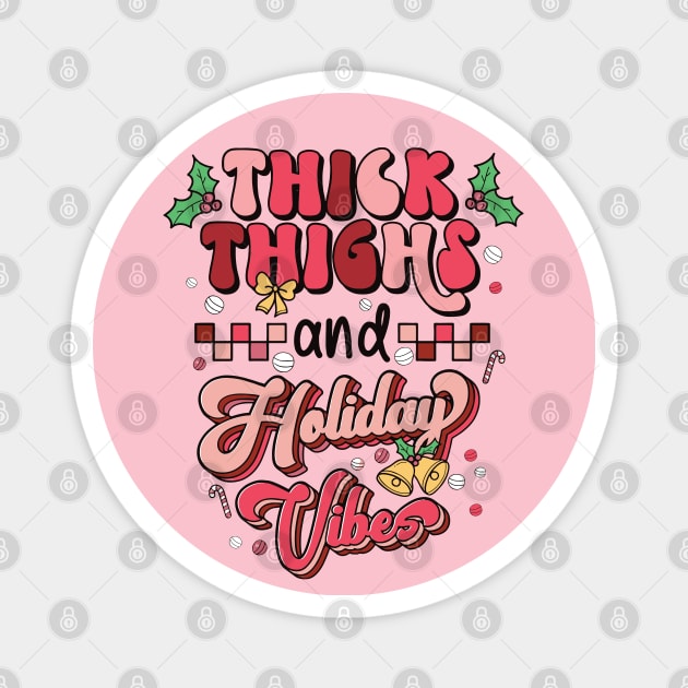 Thick Thighs and Holiday Vibes Magnet by MZeeDesigns